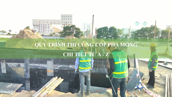 Hướng dẫn quy trình thi công cốp pha móng chi tiết từ A - Z